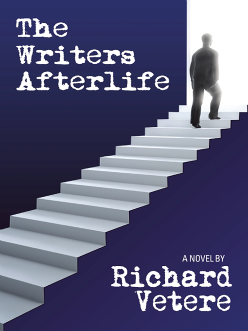 Title details for The Writers Afterlife by Richard Vetere - Available